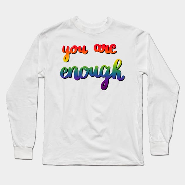 You Are Enough Long Sleeve T-Shirt by nats-designs